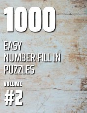 1000 Easy Number Fill In Puzzles Volume #2