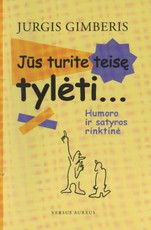 Jūs turite teisę tylėti...