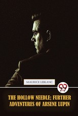 The Hollow Needle; Further adventures of ArsÃÂ¨ne Lupin