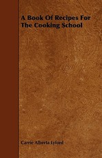 A Book of Recipes for the Cooking School