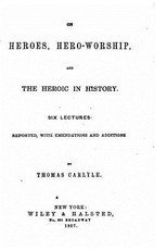On Heroes, Hero-worship and the Heroic in History, Six Lectures