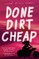 Done Dirt Cheap