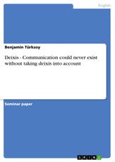 Türksoy, B: Deixis - Communication could never exist without