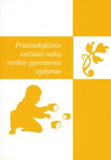 Priešmokyklinio amžiaus vaikų sveikos gyvensenos ugdymas