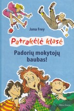 Patrakėlė klasė. Padorių mokytojų baubas!