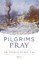 Pilgrims Pray