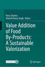 Value Addition of Food By-Products: A Sustainable Valorization