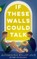 If These Walls Could Talk