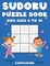 Sudoku Puzzle Book Kids Ages 8 to 10