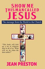 Preston, J: Show Me This Man Called Jesus