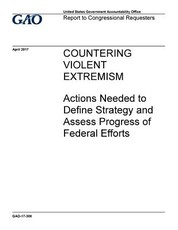Countering violent extremism, actions needed to define strategy and assess progress of federal efforts