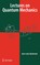 Lectures on Quantum Mechanics