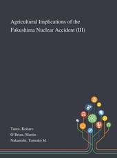 Agricultural Implications of the Fukushima Nuclear Accident (III)