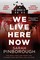 Pinborough, S: We Live Here Now