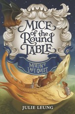 Leung, J: Mice of the Round Table: Merlin's Last Quest
