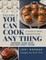 You Can Cook Any Thing