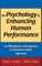 The Psychology of Enhancing Human Performance
