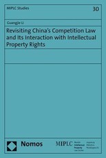 Revisiting China's Competition Law and Its Interaction with Intellectual Property Rights