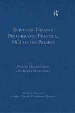 European Theatre Performance Practice, 1900 to the Present