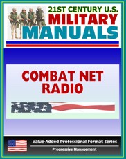 21st Century U.S. Military Manuals: Combat Net Radio Operations (FM 11-32) SINCGARS, Battlefield Radio (Value-Added Professional Format Series)