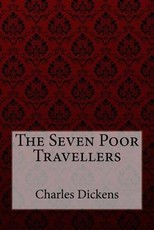 The Seven Poor Travellers Charles Dickens