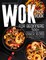 Wok Cookbook for Beginners: 500+ Traditional Chinese Recipes for Stir-Frying, Steaming, Deep-Frying, and Smoking with the Most Versatile Tool in t