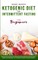 Ketogenic Diet and Intermittent Fasting for Beginners