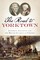 Road to Yorktown: Jefferson, Lafayette and the British Invasion of Virginia