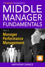 A Pragmatic Introduction to Middle Manager Fundamentals: Part 3 - Manager Performance Management