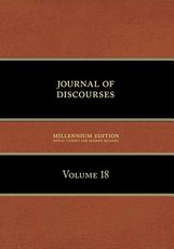 Journal of Discourses, Volume 18