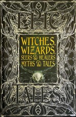 Witches, Wizards, Seers & Healers Myths & Tales