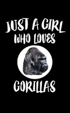 Just A Girl Who Loves Gorillas