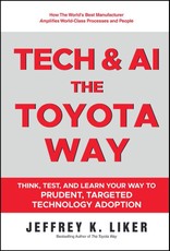 Slow Tech, The Toyota Way: How Every Business Can Use Tech to Amplify World-Class Process and People