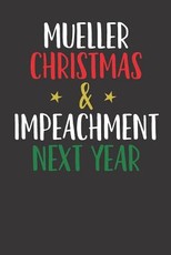 Mueller Christmas & Impeachment Next Year