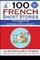 100 French Short Stories For Beginners And Intermediate Students Learn French with Stories + 100 Stories in Audio
