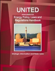 United Arab Emirates Energy Policy, Laws and Regulations Handbook