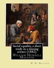 Social equality, a short study in a missing science (1882). By
