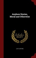 Anyhow Stories, Moral and Otherwise