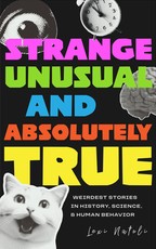 Strange, Unusual, and Absolutely True
