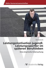 Leistungsmotivation jugendl. Leistungssportler im spÃ¤teren Berufsleben