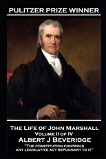 John Marshall - The Life of John Marshall. Volume II of IV