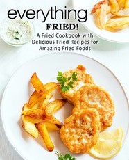 Everything Fried!