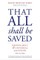 That All Shall Be Saved