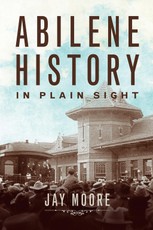 Abilene History in Plain Sight