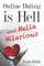 Online Dating is Hell (and Hella Hilarious)