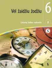 Vėl žaidžiu žodžiu. Lietuvių kalbos vadovėlis 6 klasei. Antroji knyga. Pritaikyta specialiųjų poreikių mokiniams (serija „Šok“) Vėl žaidžiu žodžiu. Lietuvių kalbos vadovėlis 6 klasei. Antroji knyga. Pritaikyta specialiųjų poreikių mokiniams (serija „Šok“)