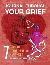 Journal Through Your Grief:  7 Days to Heart Healing Happiness