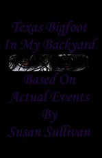 Texas Bigfoot In My Backyard