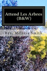 Attend Les Arbres (B&W)