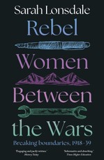 Rebel Women Between the Wars